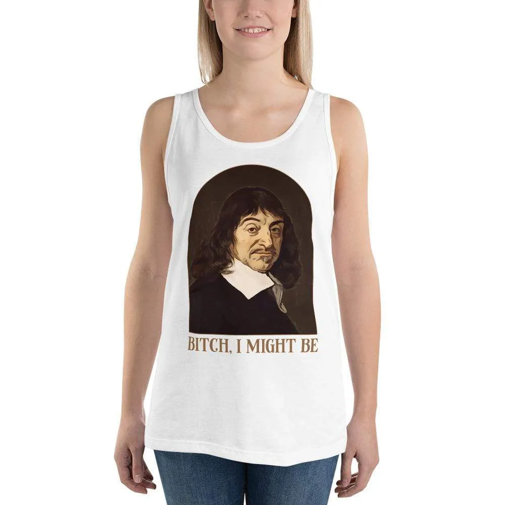 Descartes - Bitch I Might Be - Unisex Tank Top