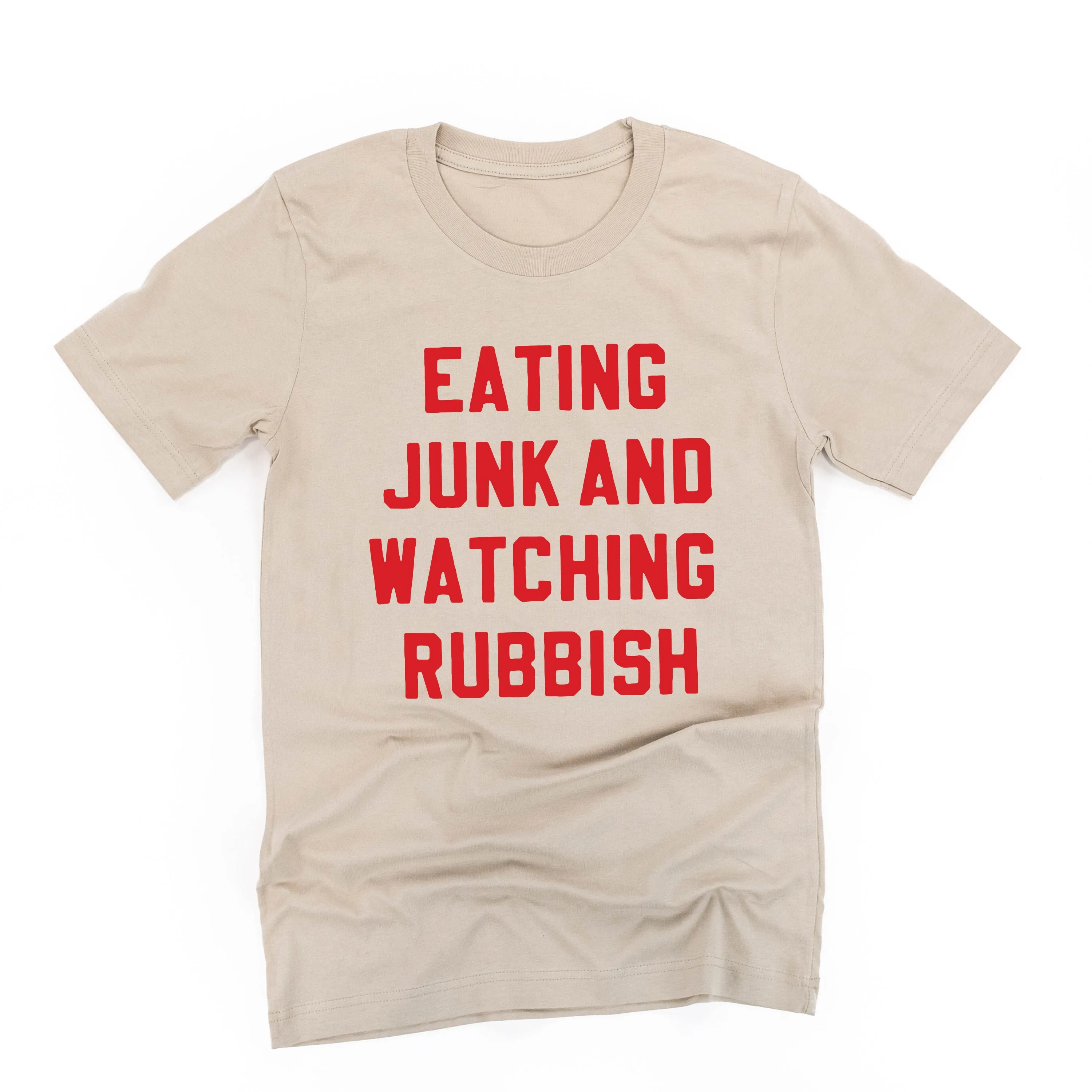 Eating Junk And Watching Rubbish - Unisex Tee